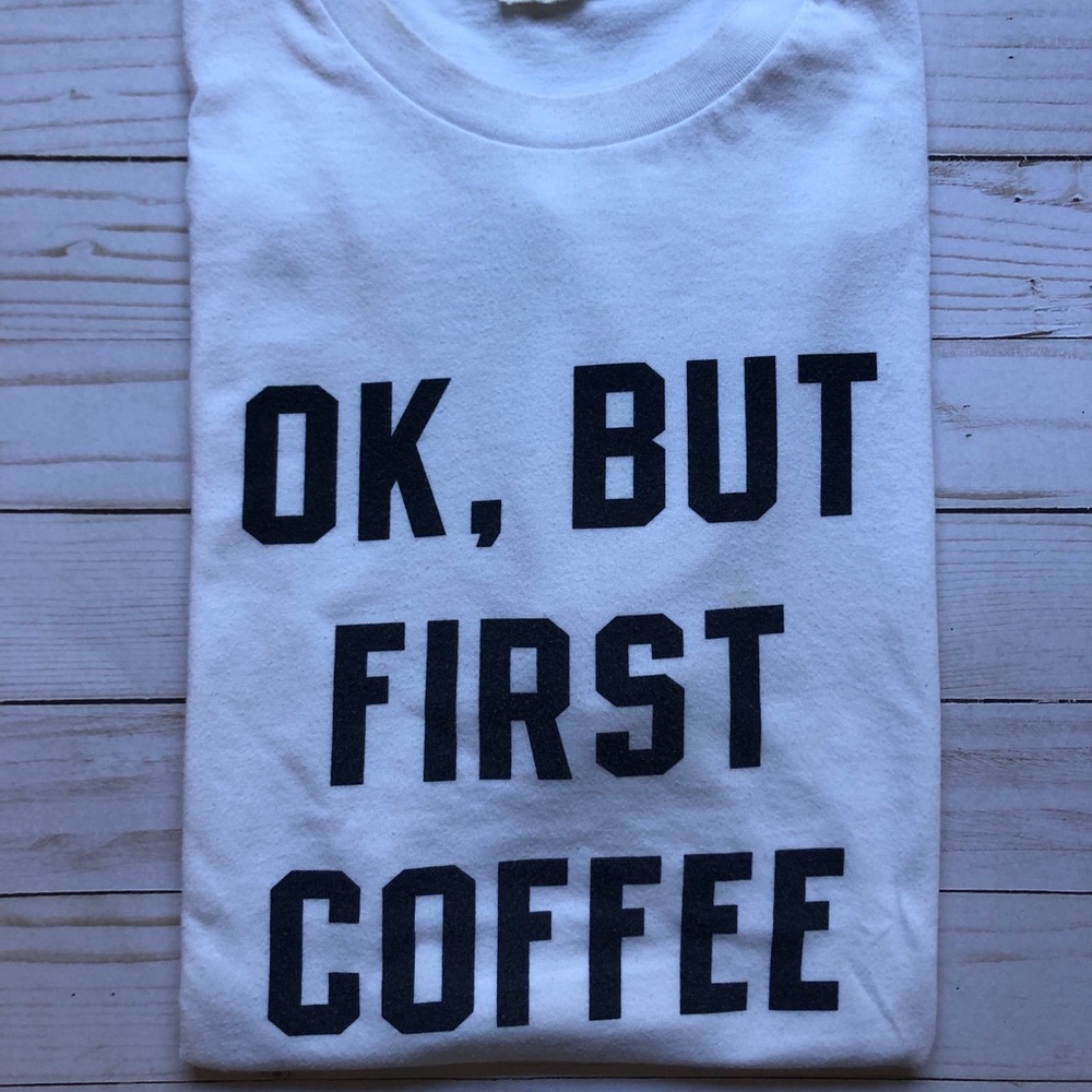 Brandy Melville “Ok, but first coffee” t-shirt